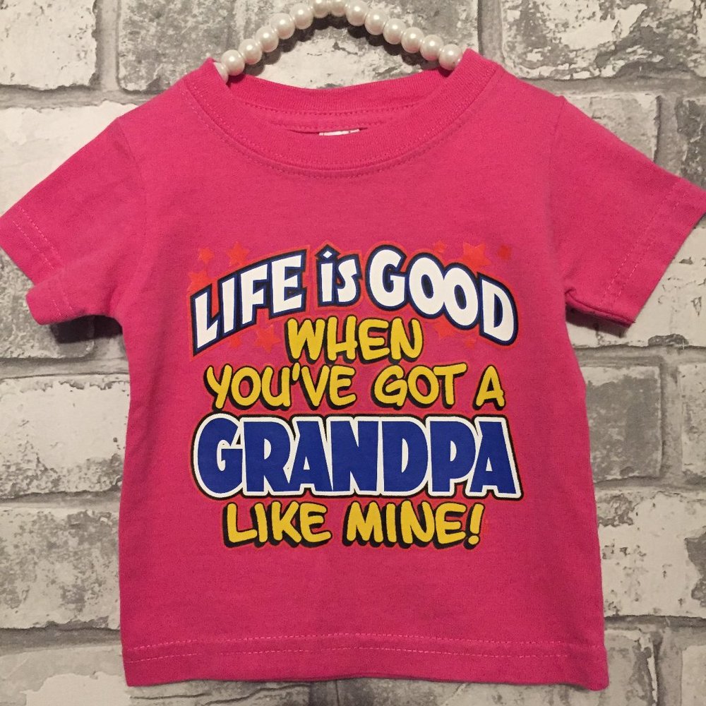 "LIFE IS GOOD GRANDPA LIKE MINE" T-Shirt 6 Months
